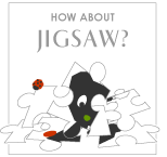HOW ABOUT JIGSAW?